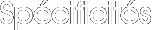 Spécificités